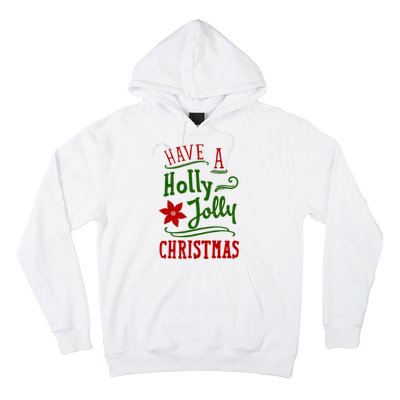 Have A Holly Jolly Christmas Hoodie