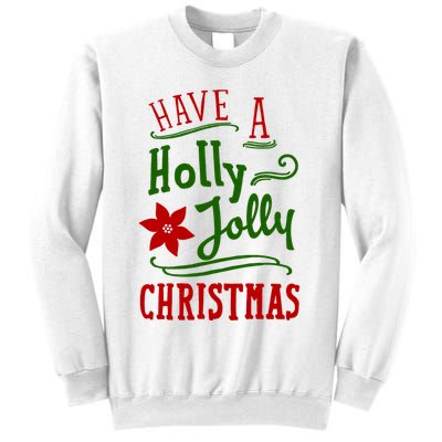 Have A Holly Jolly Christmas Sweatshirt