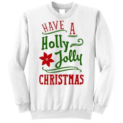 Have A Holly Jolly Christmas Sweatshirt