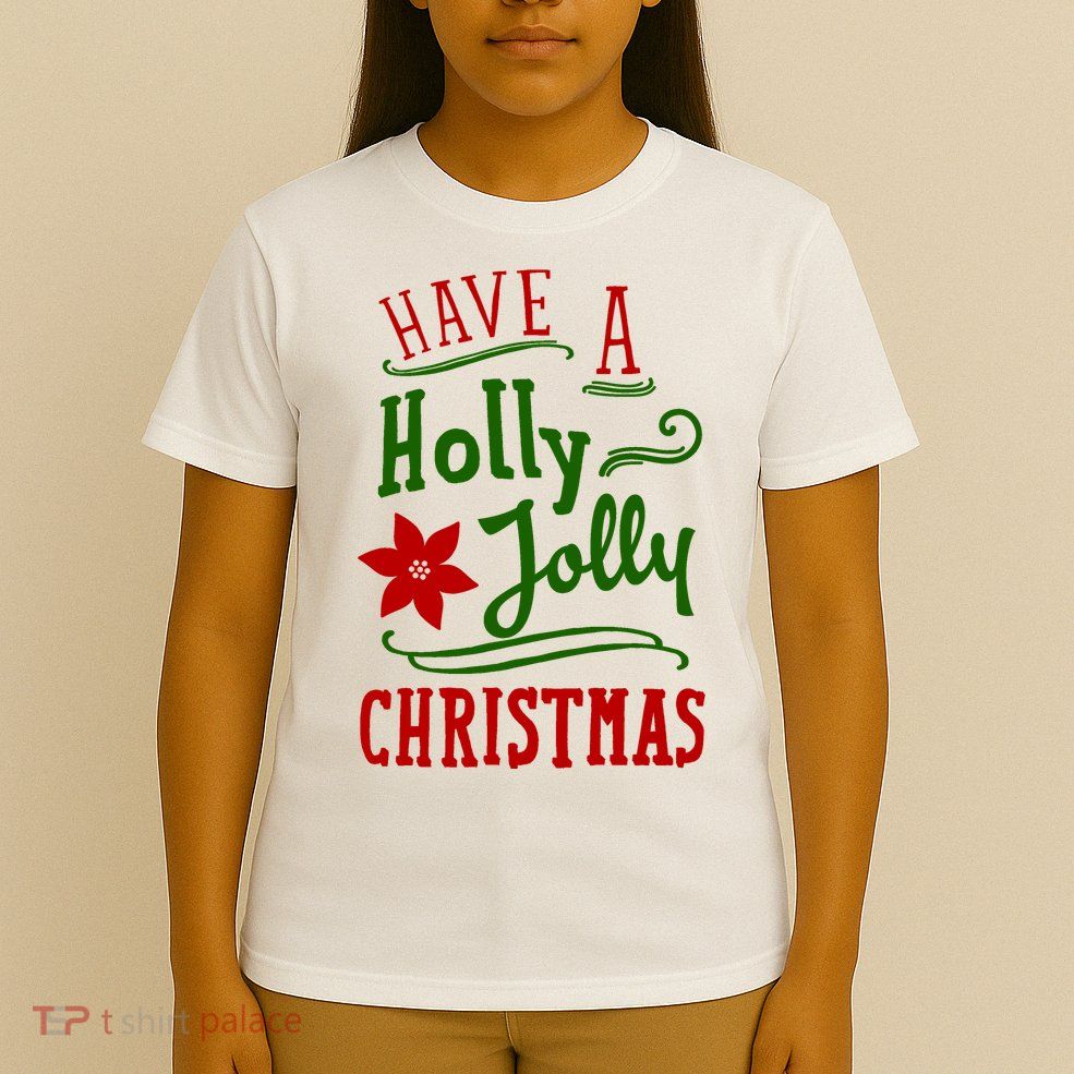 Have A Holly Jolly Christmas T-Shirt