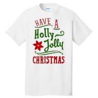 Have A Holly Jolly Christmas Tall T-Shirt