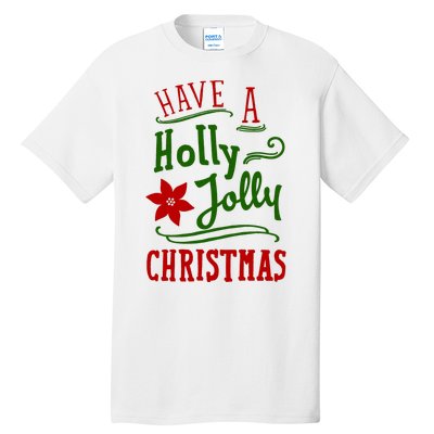 Have A Holly Jolly Christmas Tall T-Shirt