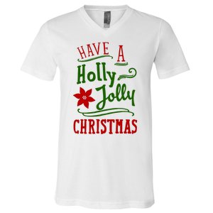 Have A Holly Jolly Christmas V-Neck T-Shirt