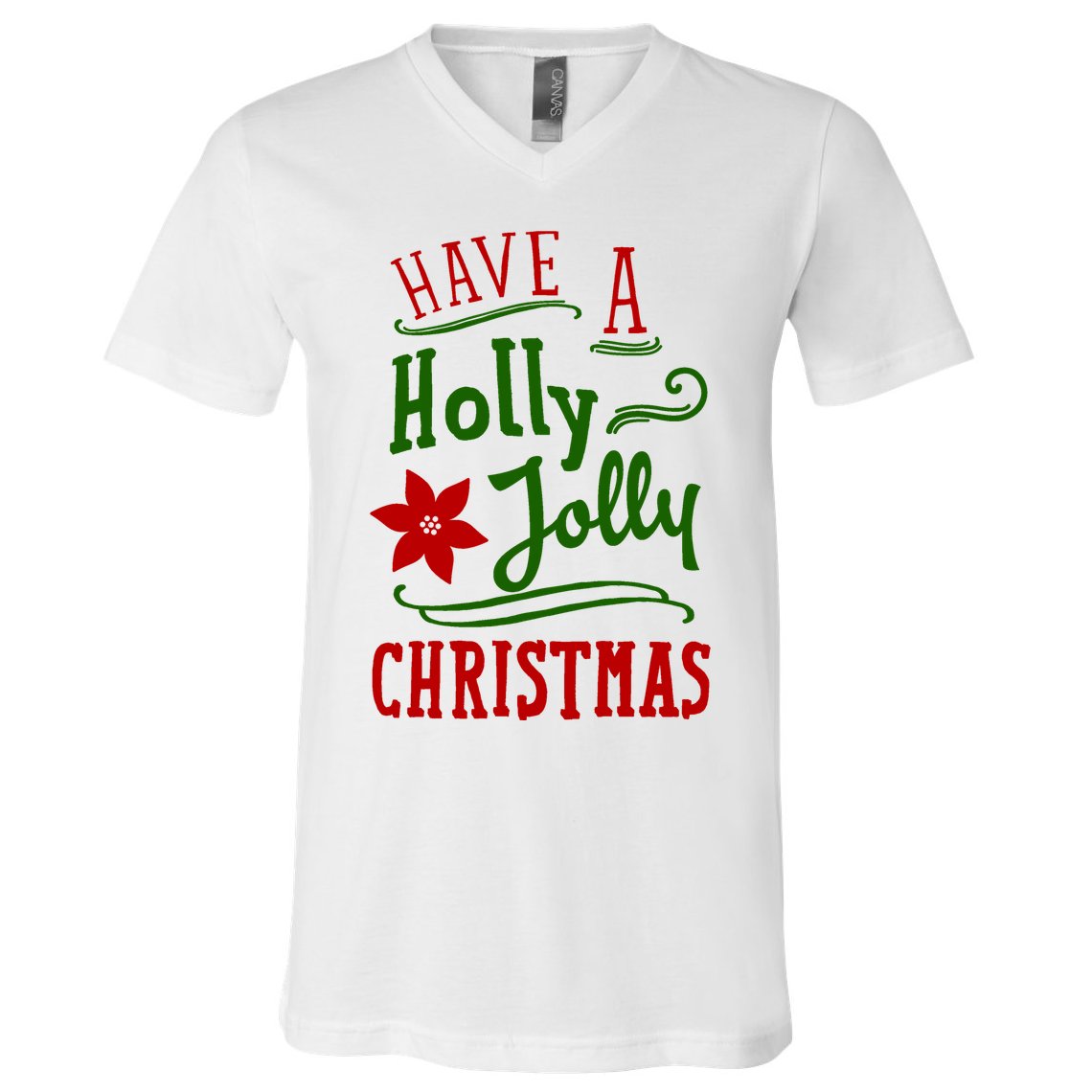 Have A Holly Jolly Christmas V-Neck T-Shirt