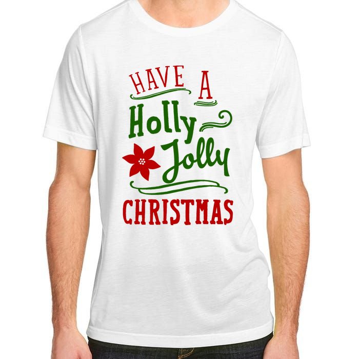 Have A Holly Jolly Christmas Adult ChromaSoft Performance T-Shirt