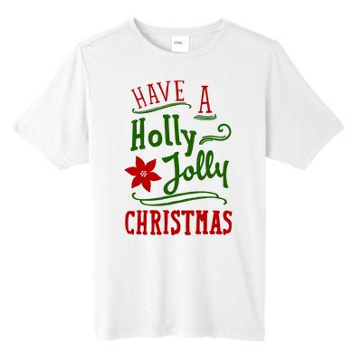 Have A Holly Jolly Christmas Tall Fusion ChromaSoft Performance T-Shirt