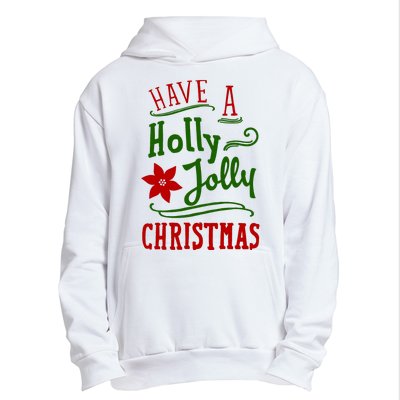 Have A Holly Jolly Christmas Urban Pullover Hoodie