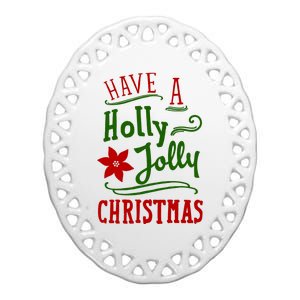 Have A Holly Jolly Christmas Ceramic Oval Ornament