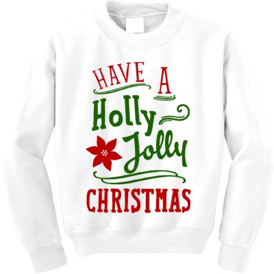 Have A Holly Jolly Christmas Kids Sweatshirt