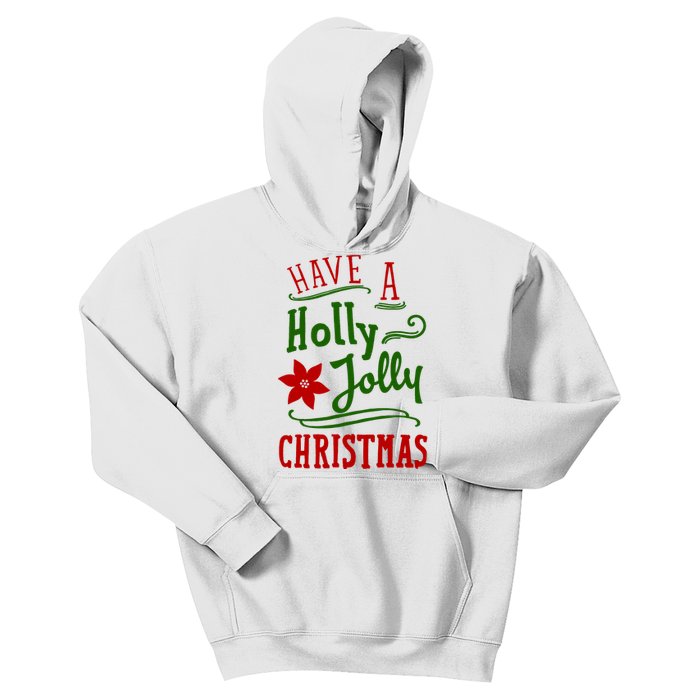 Have A Holly Jolly Christmas Kids Hoodie