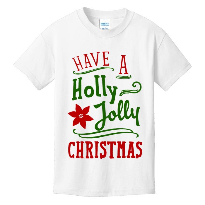 Have A Holly Jolly Christmas Kids T-Shirt