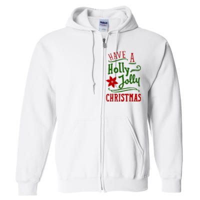 Have A Holly Jolly Christmas Full Zip Hoodie