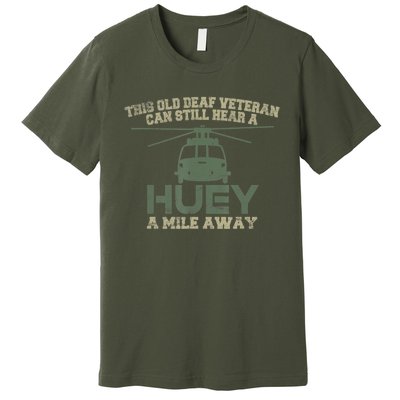 Hear A Huey A Mile Away Helicopter Pilot Vietnam Veteran Premium T-Shirt