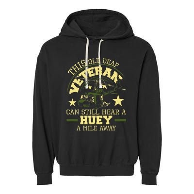 Hear A Huey A Mile Away Helicopter Pilot Vietnam Veteran Garment-Dyed Fleece Hoodie