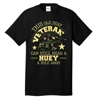 Hear A Huey A Mile Away Helicopter Pilot Vietnam Veteran Tall T-Shirt