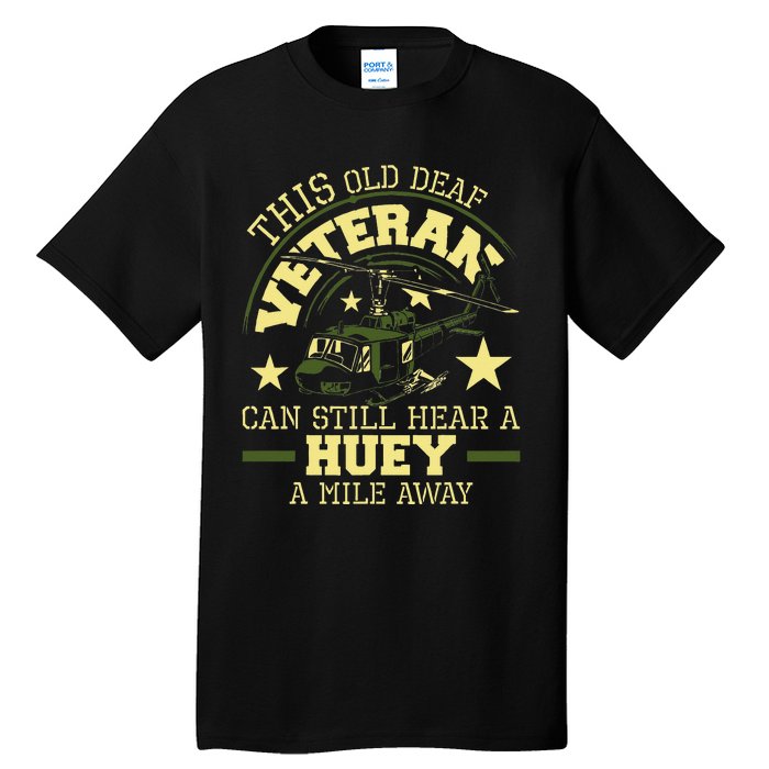 Hear A Huey A Mile Away Helicopter Pilot Vietnam Veteran Tall T-Shirt