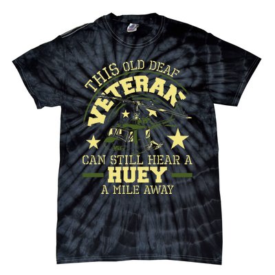 Hear A Huey A Mile Away Helicopter Pilot Vietnam Veteran Tie-Dye T-Shirt