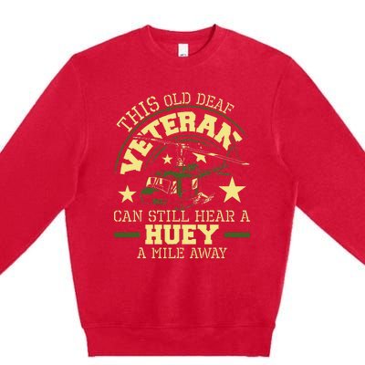 Hear A Huey A Mile Away Helicopter Pilot Vietnam Veteran Premium Crewneck Sweatshirt