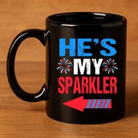 His And Hers 4th Of Julys Couples He's My Sparkler 11oz C Handle Ceramic Mug
