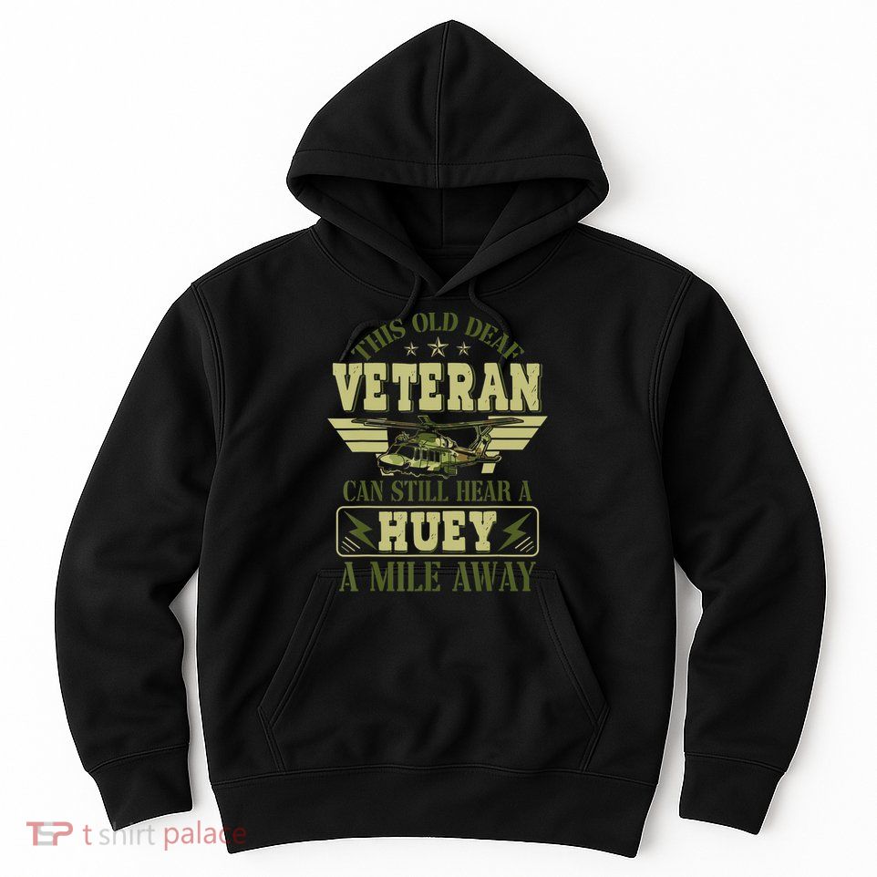 Hear a Huey a Mile Away Vietnam Veteran Uh1 Huey Helicopter Hoodie