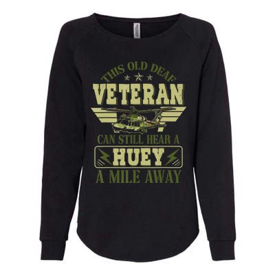 Hear a Huey a Mile Away Vietnam Veteran Uh1 Huey Helicopter Womens California Wash Sweatshirt