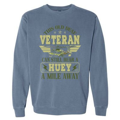 Hear a Huey a Mile Away Vietnam Veteran Uh1 Huey Helicopter Garment-Dyed Sweatshirt