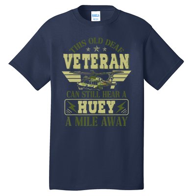 Hear a Huey a Mile Away Vietnam Veteran Uh1 Huey Helicopter Tall T-Shirt