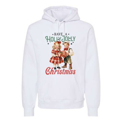 Have A Holly Jolly Christmas Premium Hoodie