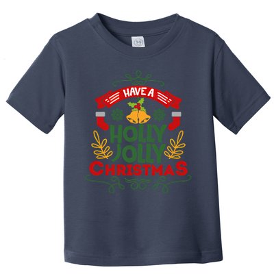 Have A Holly Jolly Christmas Gift Toddler T-Shirt