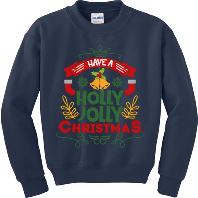 Have A Holly Jolly Christmas Gift Kids Sweatshirt