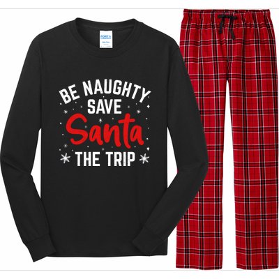 His And Her Christmas Funny Gift Be Naughty Save Santa The Trip Funny Gift Long Sleeve Pajama Set