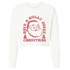 Have A Holly Christmas Jolly Xmas Cute Santa Funny Holiday Cropped Pullover Crew