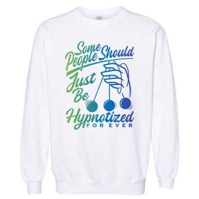 Hypnotist Appreciation Hypnotizing Power Hypnosis Garment-Dyed Sweatshirt