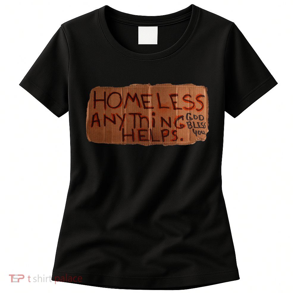 Homeless Anything Helps Funny Cardboard Sign Joke Costume Womens T-Shirt