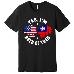 Half American Half Taiwanese Flag Yes IM Both Of Them Premium T-Shirt