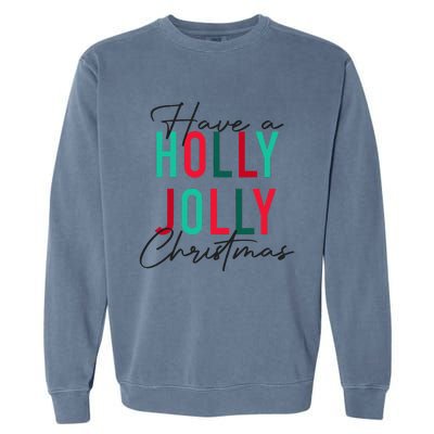 Have A Holly Xmas Jolly Christmas Rainbow Garment-Dyed Sweatshirt