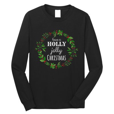 Have A Holly Jolly Christmas Wreath Xmas Holiday Long Sleeve Shirt