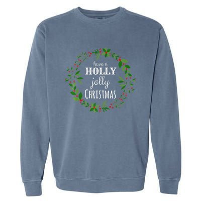 Have A Holly Jolly Christmas Wreath Xmas Holiday Garment-Dyed Sweatshirt