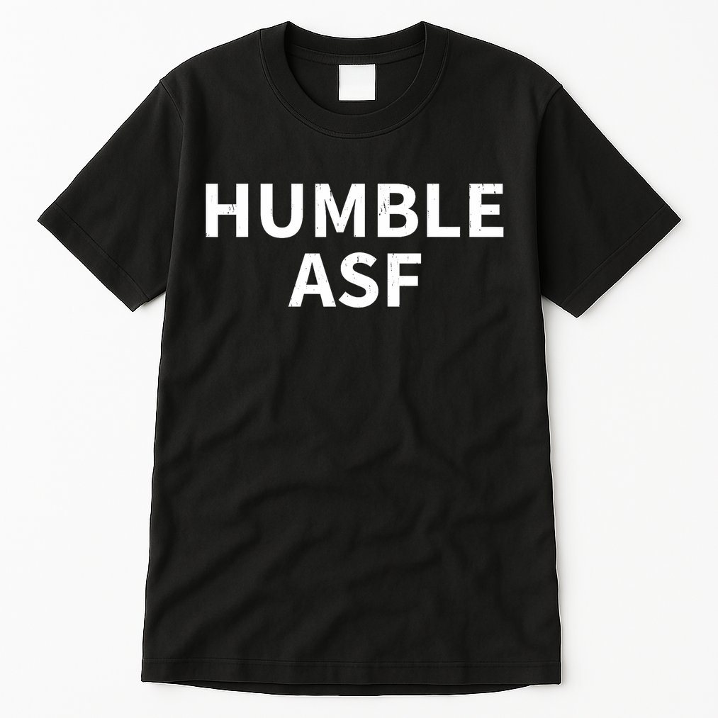 Humble Asf Tall T-Shirt