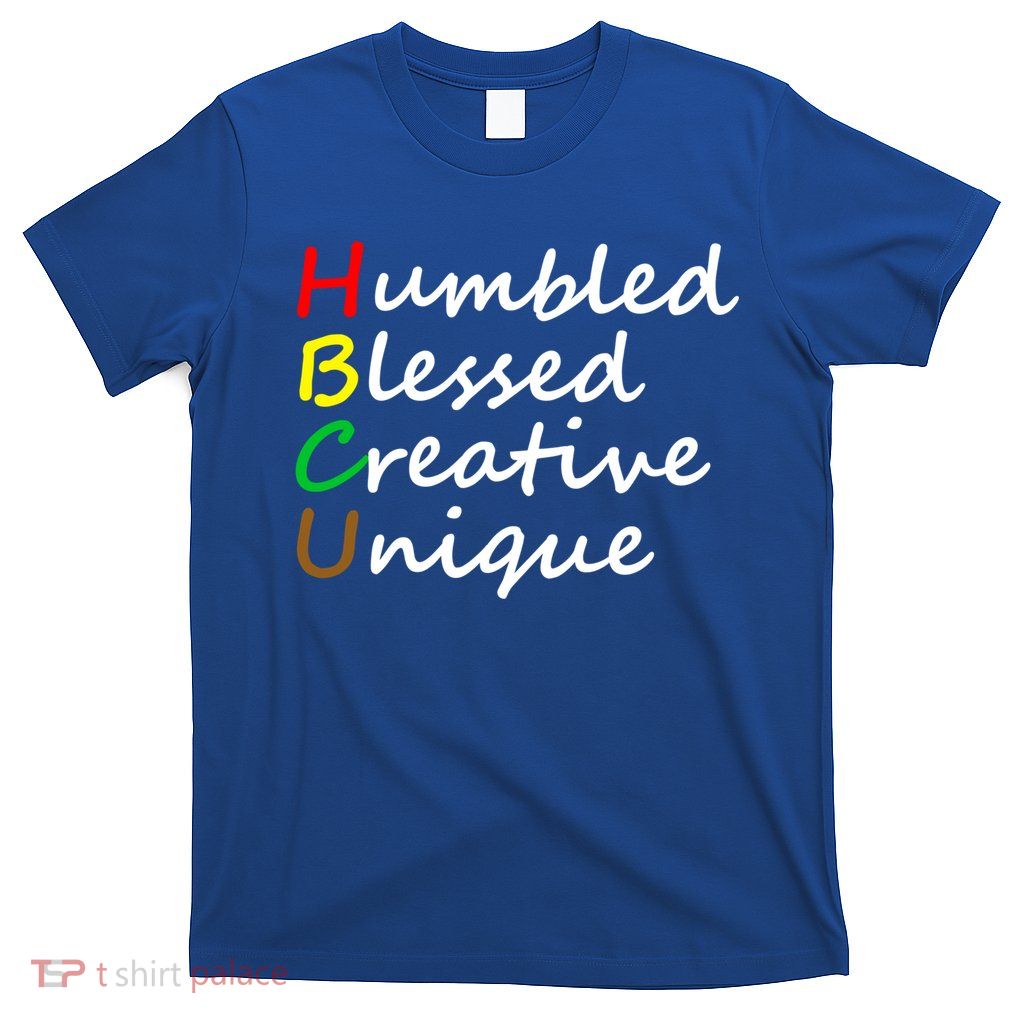 Hbcu African Humbled Blessed Creative Unique History Month Cool Gift T-Shirt