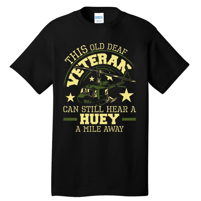 Hear A Huey A Mile Away Helicopter Pilot Vietnam Veteran Tall T-Shirt