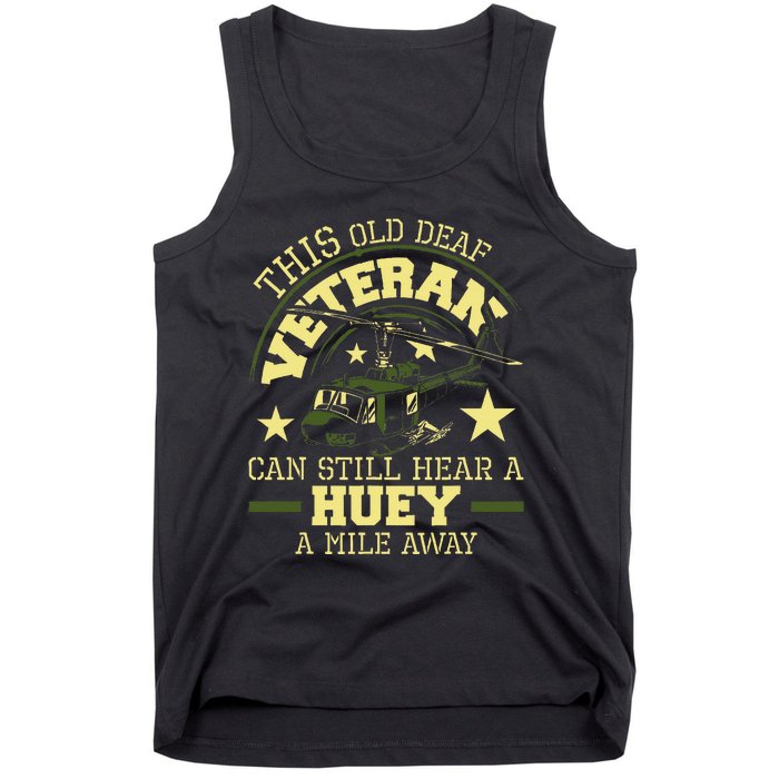 Hear A Huey A Mile Away Helicopter Pilot Vietnam Veteran Tank Top