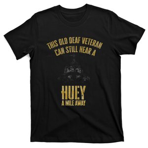 Hear A Huey A Mile Away Funny Veteran Helicopter Gift T-Shirt