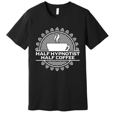 Hypnotist Appreciation Hypnosis Lover Premium T-Shirt