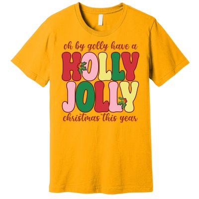 Have A Holly Jolly Christmas This Year Holiday Premium T-Shirt