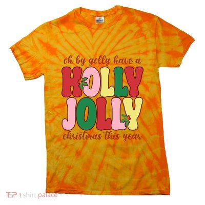 Have A Holly Jolly Christmas This Year Holiday Tie-Dye T-Shirt