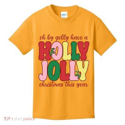 Have A Holly Jolly Christmas This Year Holiday Kids T-Shirt