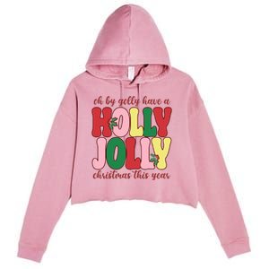 Have A Holly Jolly Christmas This Year Holiday Crop Fleece Hoodie