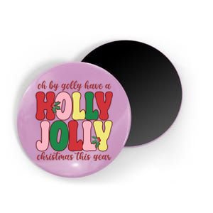 Have A Holly Jolly Christmas This Year Holiday Magnet