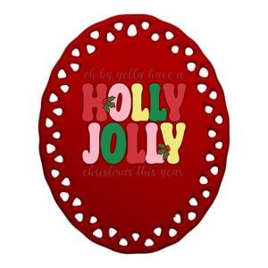 Have A Holly Jolly Christmas This Year Holiday Ceramic Oval Ornament